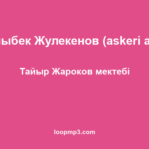 Нұрлыбек Жулекенов (askeri anshi) - Тайыр Жароков мектебі