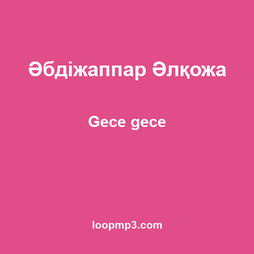 Әбдіжаппар Әлқожа - Gece gece