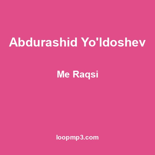 Abdurashid Yo'ldoshev - Me Raqsi