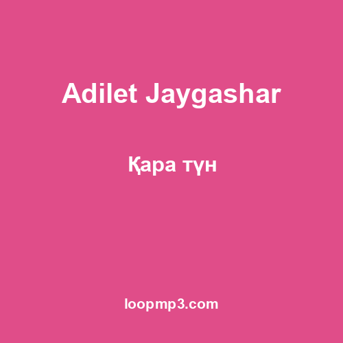 Adilet Jaygashar - Қара түн