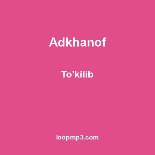 Adkhanof - To’kilib