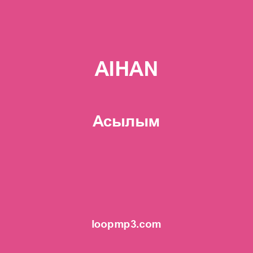AIHAN - Асылым