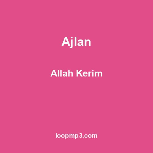 Ajlan - Allah Kerim