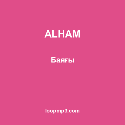 ALHAM - Баяғы