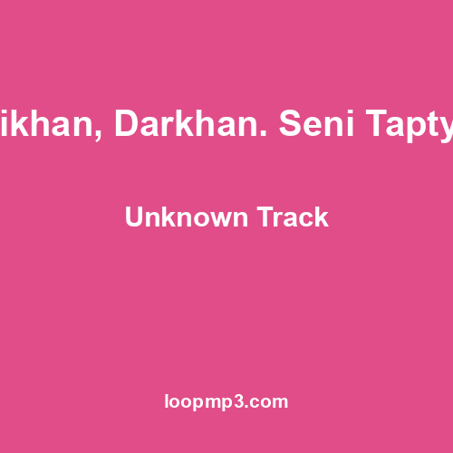 Alikhan, Darkhan. Seni Taptym