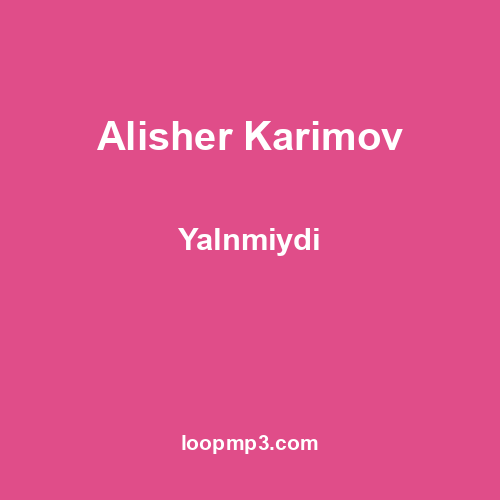 Alisher Karimov - Yalnmiydi