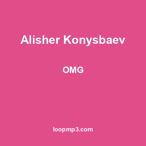 Alisher Konysbaev - OMG