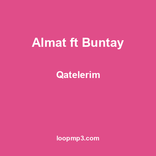 Almat ft Buntay - Qatelerim