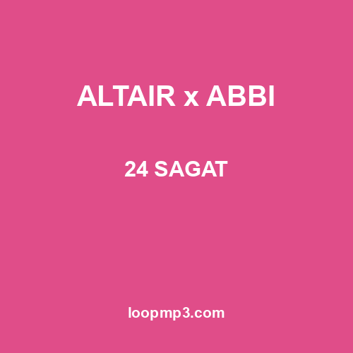 ALTAIR x ABBI - 24 SAGAT