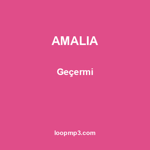 AMALIA - Geçermi