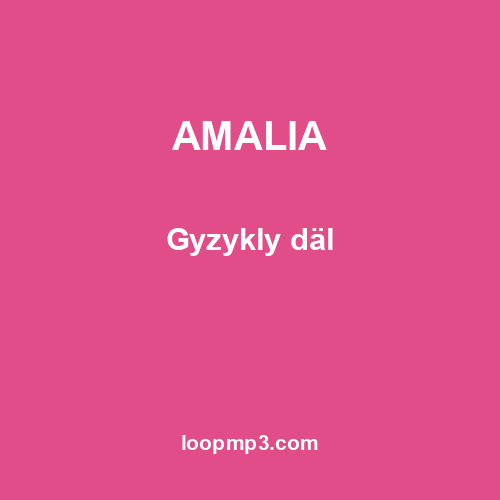 AMALIA - Gyzykly däl