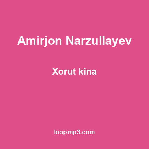 Amirjon Narzullayev - Xorut kina