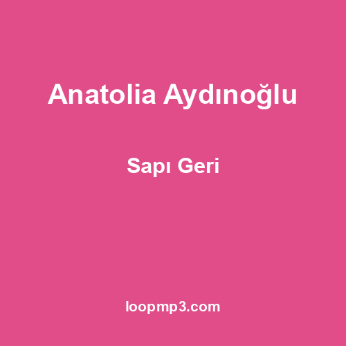 Anatolia Aydınoğlu - Sapı Geri