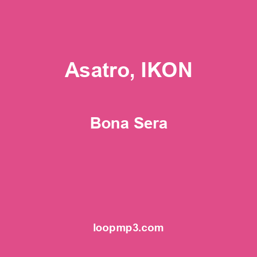 Asatro, IKON - Bona Sera