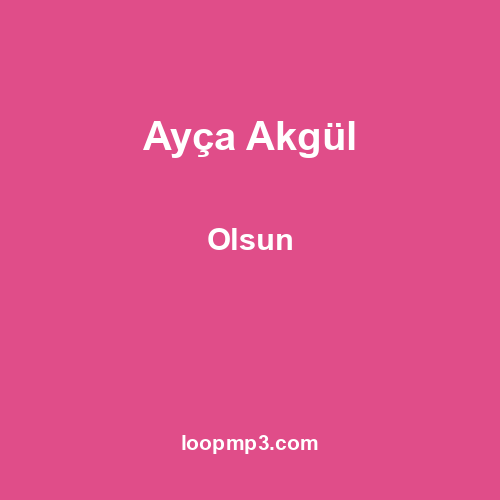 Ayça Akgül - Olsun