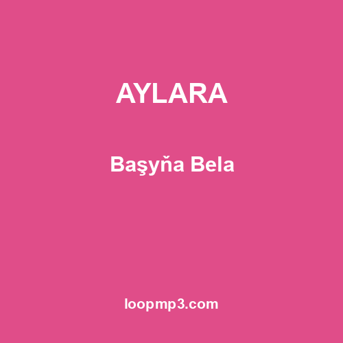 AYLARA - Başyňa Bela