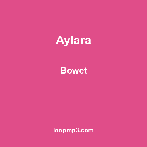 Aylara - Bowet