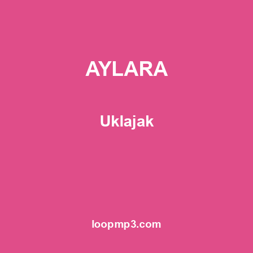 AYLARA - Uklajak
