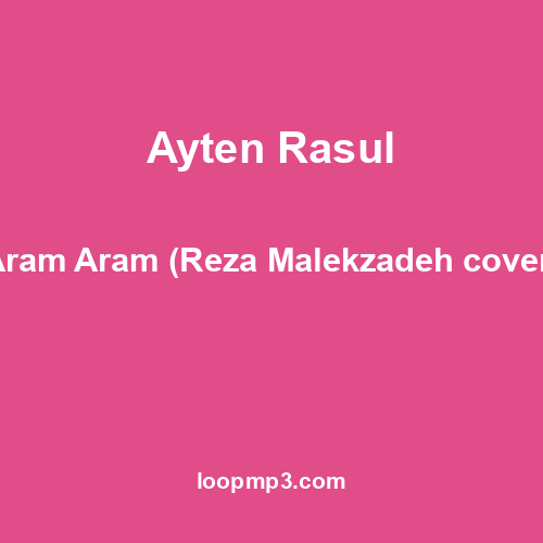 Ayten Rasul - Aram Aram (Reza Malekzadeh cover)