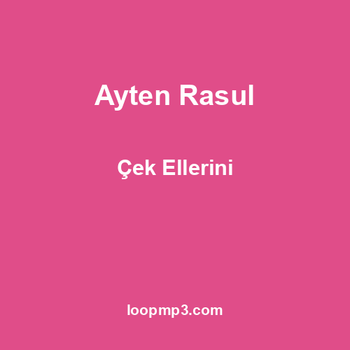 Ayten Rasul - Çek Ellerini