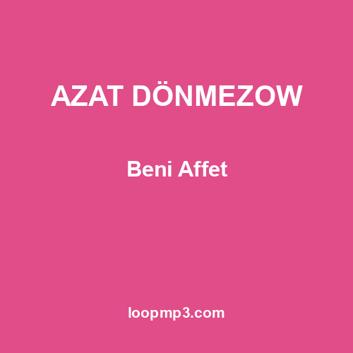 AZAT DÖNMEZOW - Beni Affet