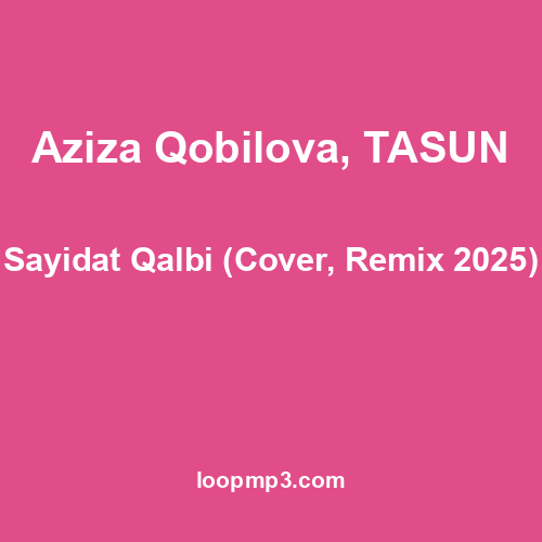 Aziza Qobilova, TASUN - Sayidat Qalbi (Cover, Remix 2025)
