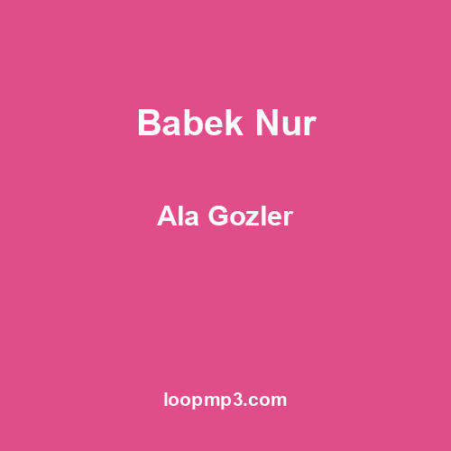 Babek Nur - Ala Gozler