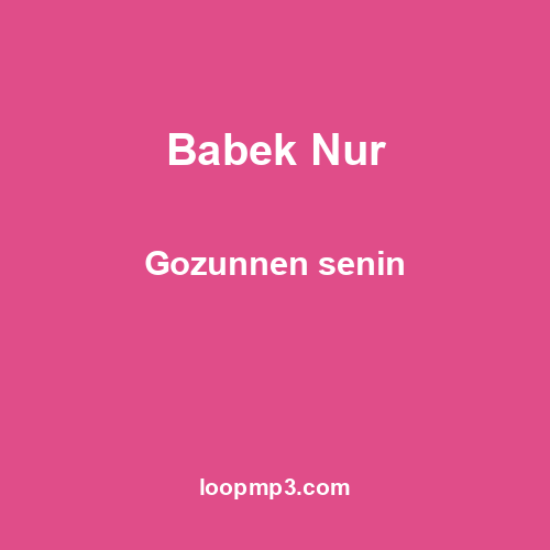 Babek Nur - Gozunnen senin
