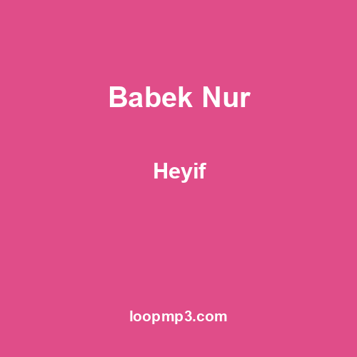 Babek Nur - Heyif