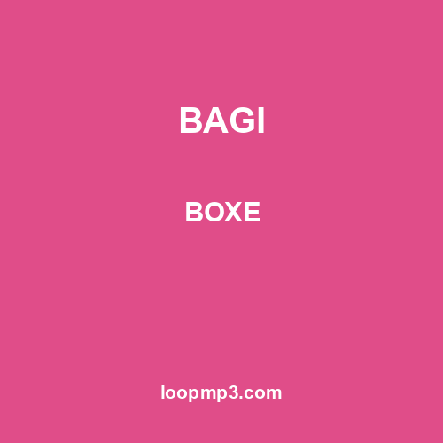 BAGI - BOXE