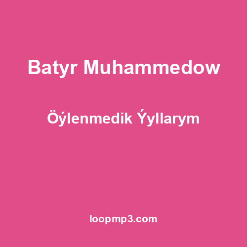 Batyr Muhammedow - Öýlenmedik Ýyllarym