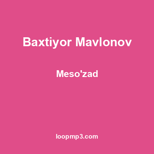 Baxtiyor Mavlonov - Meso'zad