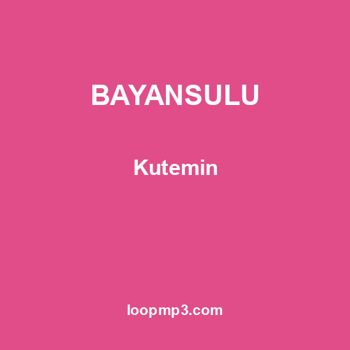 BAYANSULU - Kutemin