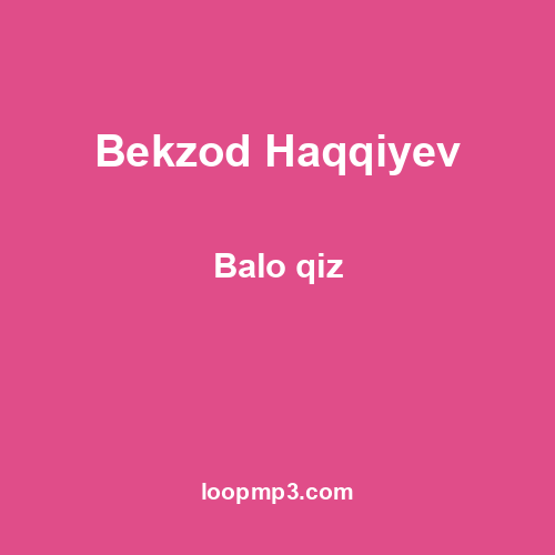 Bekzod Haqqiyev - Balo qiz