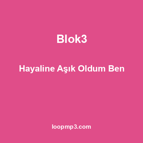Blok3 - Hayaline Aşık Oldum Ben