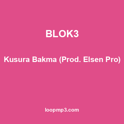 BLOK3 - Kusura Bakma (Prod. Elsen Pro)