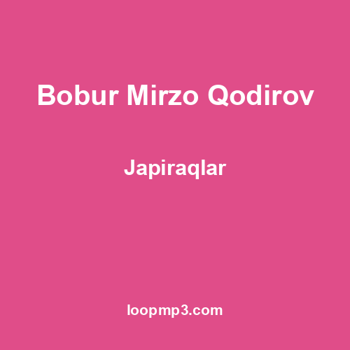 Bobur Mirzo Qodirov - Japiraqlar