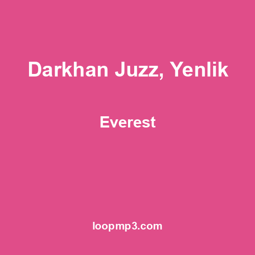 Darkhan Juzz, Yenlik - Everest