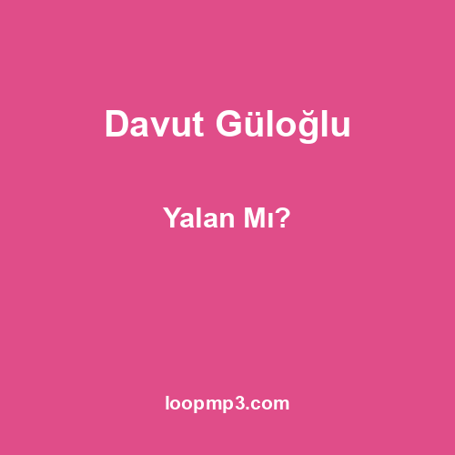 Davut Güloğlu - Yalan Mı?