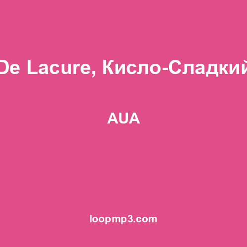 De Lacure, Кисло-Сладкий - AUA