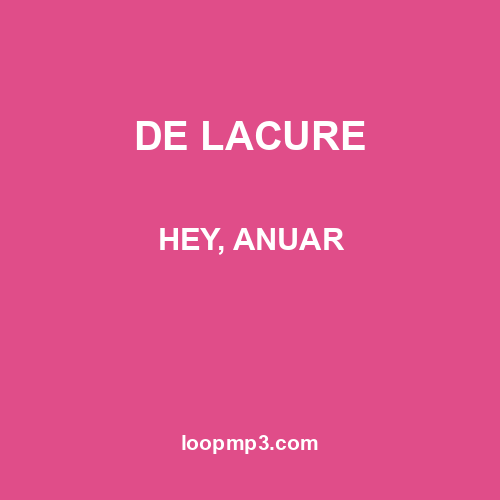 DE LACURE - HEY, ANUAR