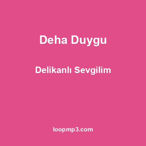 Deha Duygu - Delikanlı Sevgilim