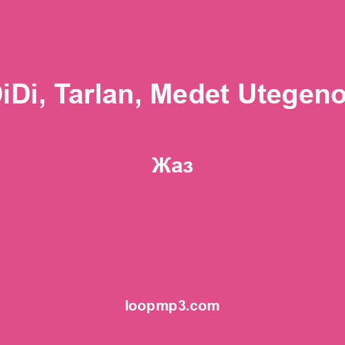 DiDi, Tarlan, Medet Utegenov - Жаз