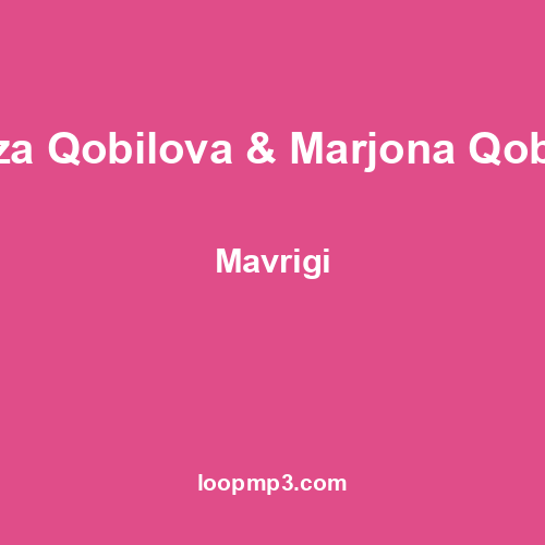 Dilfuza Qobilova & Marjona Qobilova - Mavrigi