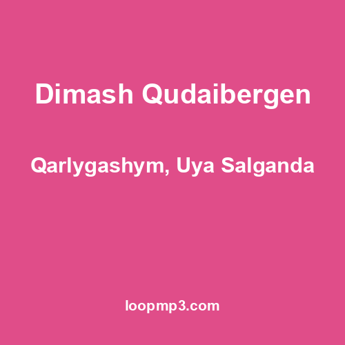 Dimash Qudaibergen - Qarlygashym, Uya Salganda