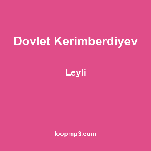 Dovlet Kerimberdiyev - Leyli