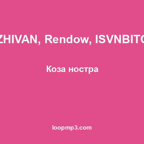 DZHIVAN, Rendow, ISVNBITOV - Коза ностра