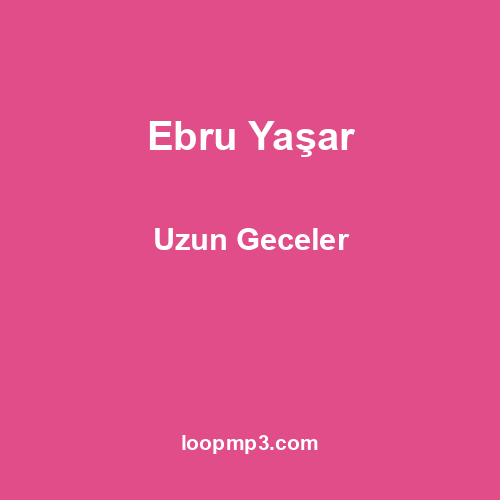 Ebru Yaşar - Uzun Geceler