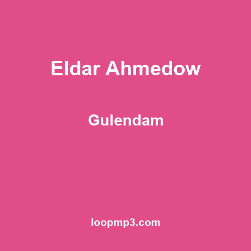 Eldar Ahmedow - Gulendam