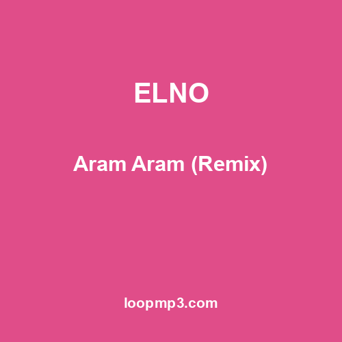 ELNO - Aram Aram (Remix)